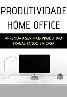 Livro Como Ter Mais Produtividade Trabalhando em Casa