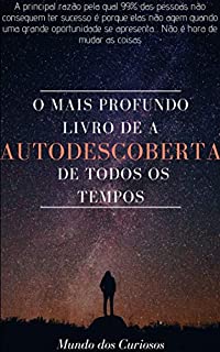 Livro O mais profundo livro de autodescoberta de todos os tempos (Auto Ajuda 6)