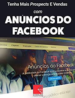 Livro Tenha Mais Prospects E Vendas Com Anúncios do Facebook: Consiga Mais Clientes Em Potencial, Faça Mais Vendas E Tenha Um Negócio Lucrativo E De Sucesso