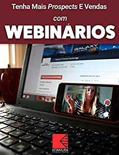 Livro Tenha Mais Prospects E Vendas Com Webinários: Consiga Mais Clientes Em Potencial, Faça Mais Vendas E Tenha Um Negócio Lucrativo E De Sucesso