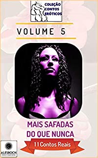 Livro Mais Safadas Do Que Nunca: 11 Contos Reais (Coleção Contos Eróticos Livro 5)