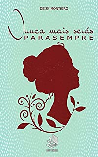 Livro Nunca mais serás para sempre: Poesias para Ele