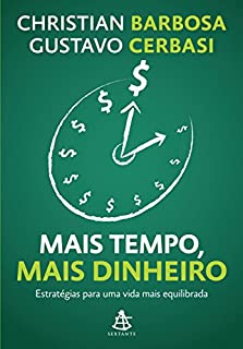 Livro Mais tempo, mais dinheiro: Estratégias para uma vida mais equilibrada