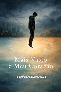 Mais Vasto é Meu Coração