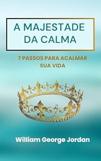 Livro A Majestade da Calma - 7 Passos para Acalmar Sua Vida : The Majesty of Calmness - 7 Steps to Calm Your Life - in Portuguese