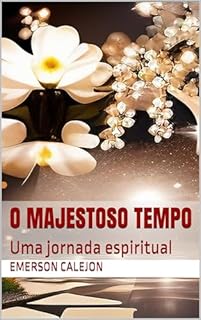 Livro O Majestoso Tempo: Uma jornada espiritual