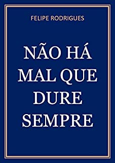 Livro NÃO HÁ MAL QUE DURE SEMPRE