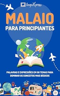 Livro Malaio para principiantes: Palavras e expressões em 50 temas para dominar os conceitos mais básicos