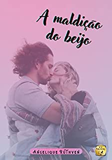 A maldição do beijo (Contos da coletânea Serendipidade)