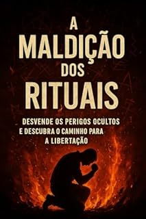 Livro A Maldição dos Rituais: Revelações sombrias sobre pactos ocultos, seitas e cerimônias que abrem portas para forças destruidoras
