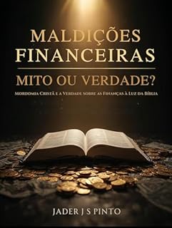 Livro Maldições Financeiras: Mito ou verdade?: Mordomia Cristã e a Verdade sobre as Finanças à Luz da Bíblia
