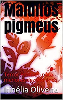 Livro Malditos pigmeus: Terror Proibido para menores dezoito anos