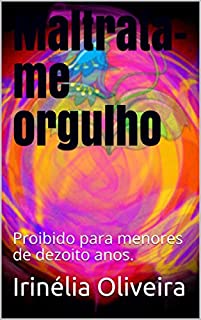 Livro Maltrata-me orgulho: Proibido para menores de dezoito anos.