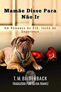 Livro Mamãe Disse Para Não Ir: Um Romance da CIA. Justo de Segurança