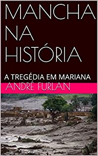 Livro MANCHA NA HISTÓRIA: A TREGÉDIA EM MARIANA