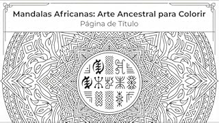 Mandalas Africanas – Arte Ancestral para Colorir: Um livro de mandalas africanas para relaxamento, foco e conexão espiritual