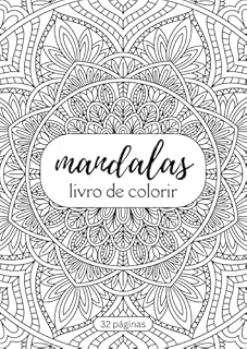 Mandalas para Colorir: 32 mandalas para colorir e relaxar – Arte terapêutica para adultos, jovens e todas as idades (Livros de Colorir para todas as idades! Livro 1)