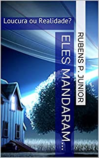Livro Eles Mandaram...: Loucura ou Realidade?