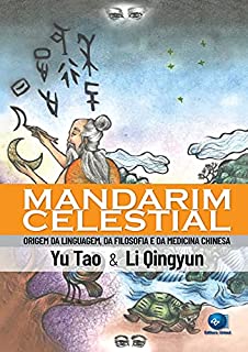 Mandarim Celestial: Origem da linguagem, da filosofia e da medicina chinesa