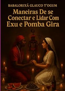 Livro Maneiras De Se Conectar E Lidar Com Exu E Pomba Gira