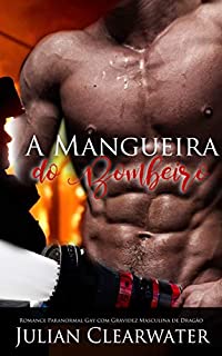 Livro A Mangueira do Bombeiro: Romance Paranormal Gay com Gravidez Masculina de Dragão