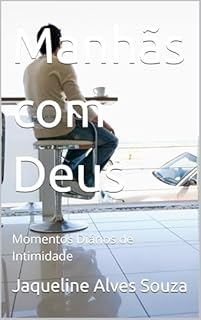 Livro Manhãs com Deus: Momentos Diários de Intimidade