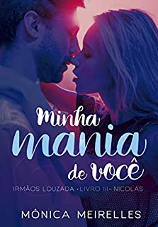 Livro Minha mania de você: Nicolas (Irmãos Louzada Livro 3)