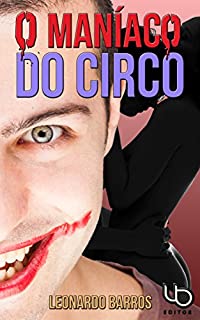 Livro O Maníaco Do Circo: E o menino que tinha medo de palhaços