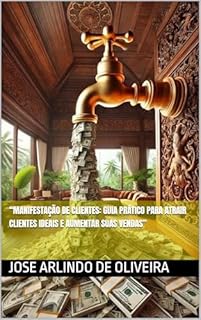 Livro “Manifestação de Clientes: Guia Prático Para Atrair Clientes Ideais e Aumentar Suas Vendas”