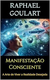 Livro Manifestação Consciente: A Arte de Viver a Realidade Desejada