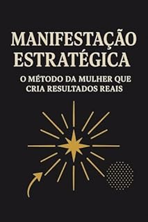 Livro Manifestação Estratégica: O Método da Mulher que Cria Resultados Reais