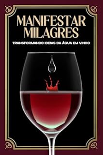 Livro Manifestar Milagres: Transformando ideias da água em vinho (Atracção Espiritual)