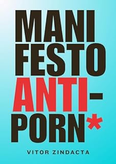 Livro MANIFESTO ANTI PORN*: Como a pornografia está criando homens ansiosos, desmotivados e quimicamente castrados