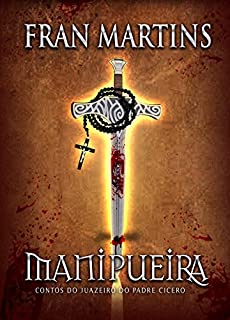 Livro Manipueira: Contos do Juazeiro do Padre Cícero