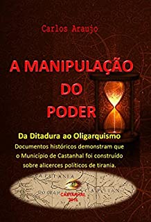Livro A Manipulação do Poder: Da Ditadura ao Oligarquismo