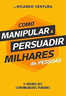 Livro Como Manipular e Persuadir Milhares de Pessoas