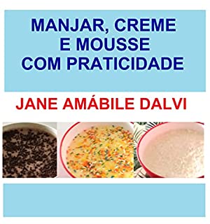 Livro MANJAR, CREME E MOUSSE COM PRATICIDADE