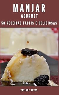 Livro Manjar Gourmet - 50 receitas fáceis e deliciosas