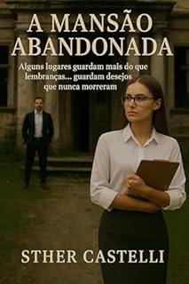 Livro A Mansão Abandonada: Alguns lugares guardam mais do que lembranças... guardam desejos que nunca morreram
