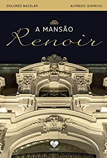 A mansão Renoir: Romance espírita