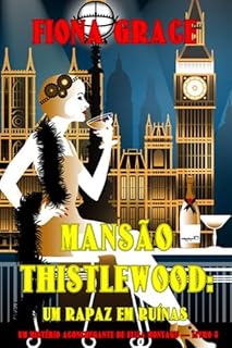 Mansão Thistlewood: Um Rapaz em Ruínas (Um Mistério Aconchegante de Eliza Montagu — Livro 8)