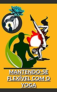Livro Mantendo-se flexível com o yoga