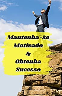 Livro Mantenha-se Motivado e Obtenha Sucesso