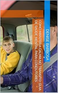 Livro Como manter a calma no Trânsito: Guia de saúde mental para condutores