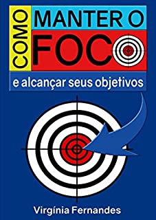 Livro Como Manter O Foco E Alcançar Seus Objetivos