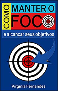 Livro Como manter o foco e alcançar seus objetivos