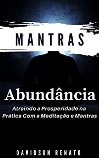 Livro Mantras Para Abundância: Atraindo a Prosperidade na Prática Com a Meditação e Mantras