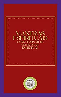 Livro MANTRAS ESPIRITUAIS: como tornar-se um ser mais espiritual