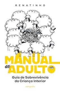 Livro Manual do Adulto: Guia de Sobrevivência da Criança Interior