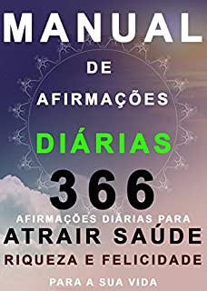 Livro Manual de Afirmações Diárias: Para Atrair Saúde, Riqueza e Felicidade para a Sua Vida!